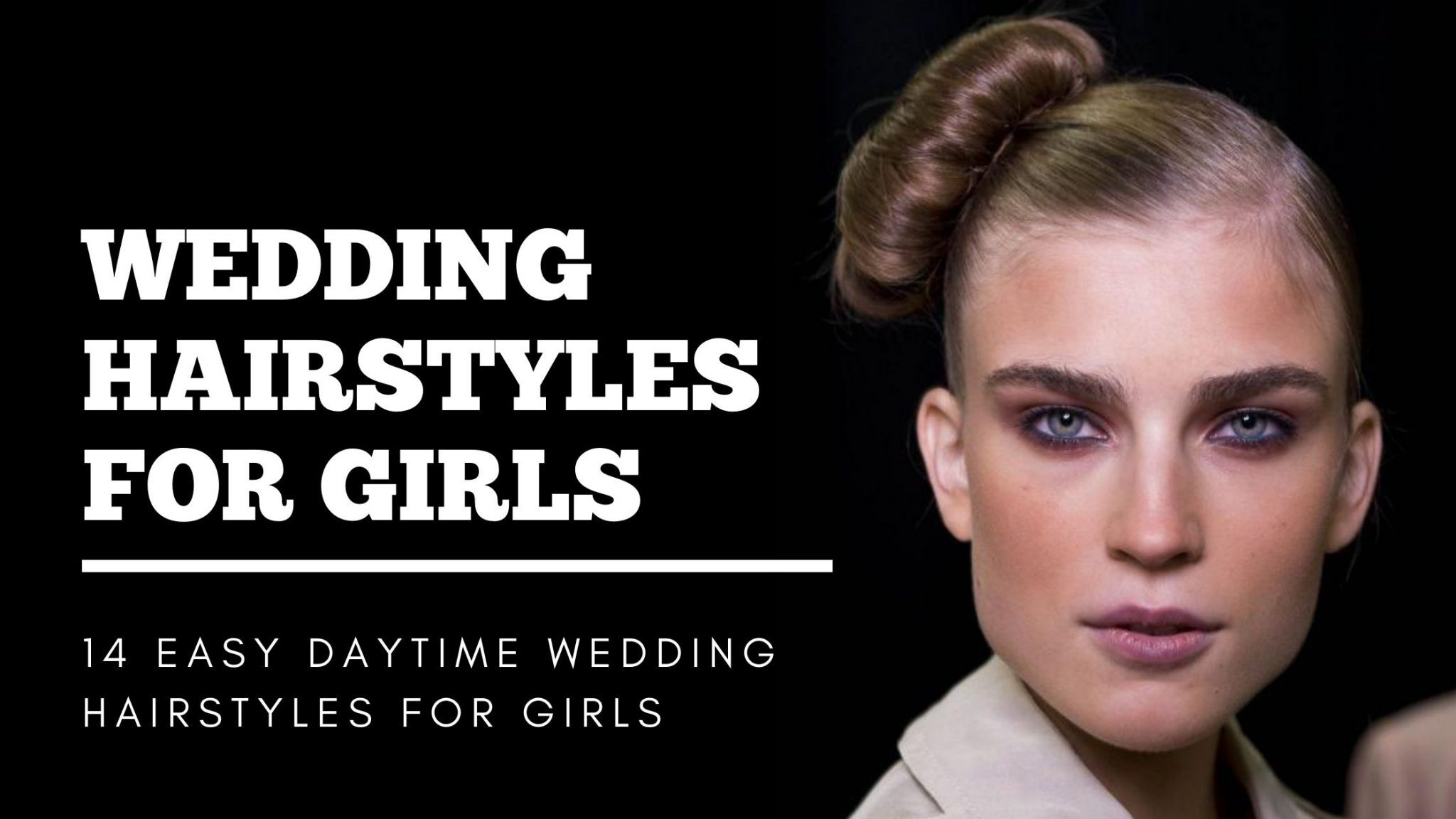 14 EASY DAYTIME WEDDING HAIRSTYLES FOR GIRLS