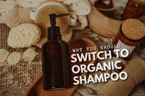 Why You Should Switch To Organic Shampoo