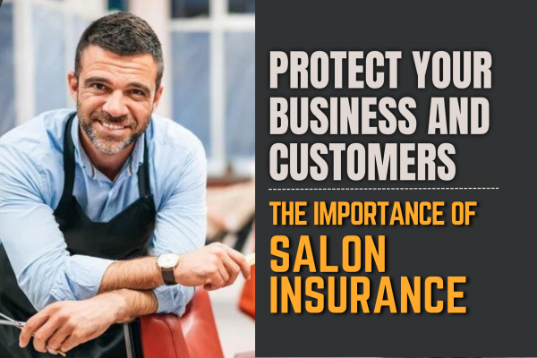 Protect Your Business and Customers: The Importance of Salon Insurance