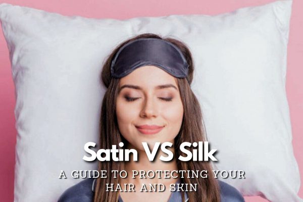 The Difference Between Satin and Silk: A Guide to Protecting Your Hair and Skin