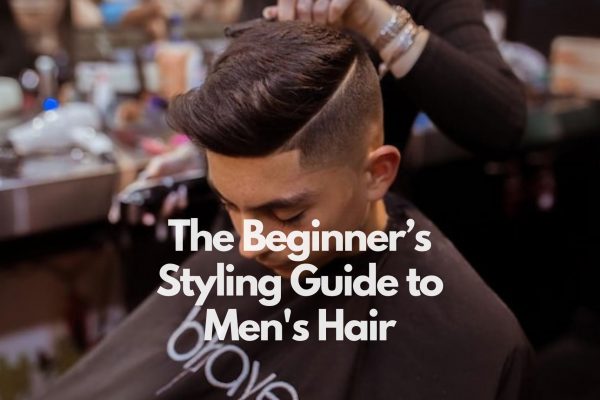 From Hair Type To Style: A Style Guide For Men’s Hair